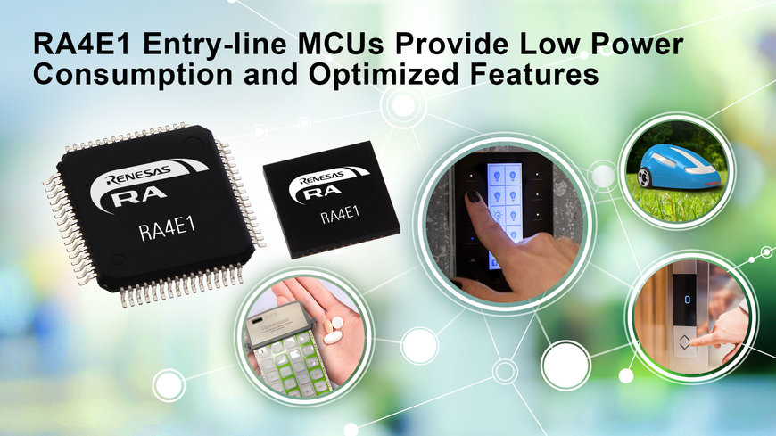 Renesas’s Expands RA MCU Family with New RA4 Entry-Line Group Offering Optimal Value with Balanced Low Power Performance and Feature Integration